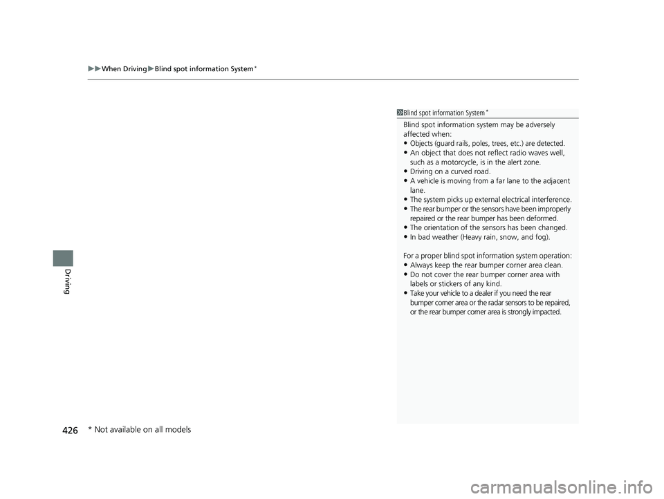 HONDA PASSPORT 2023 Owners Guide uuWhen Driving uBlind spot information System*
426
Driving
1Blind spot information System*
Blind spot information sy stem may be adversely
affected when:
•Objects (guard rails, poles, trees, etc.) HONDA PASSPORT 2023 Owners Guide uuWhen Driving uBlind spot information System*
426
Driving
1Blind spot information System*
Blind spot information sy stem may be adversely
affected when:
•Objects (guard rails, poles, trees, etc.)