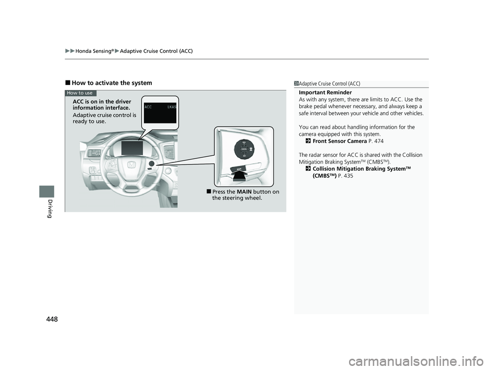HONDA PASSPORT 2023 Service Manual uuHonda Sensing ®u Adaptive Cruise Control (ACC)
448
Driving
■How to activate the system1Adaptive Cruise Control (ACC)
Important Reminder
As with any system, there are limits to ACC. Use the
brake HONDA PASSPORT 2023 Service Manual uuHonda Sensing ®u Adaptive Cruise Control (ACC)
448
Driving
■How to activate the system1Adaptive Cruise Control (ACC)
Important Reminder
As with any system, there are limits to ACC. Use the
brake