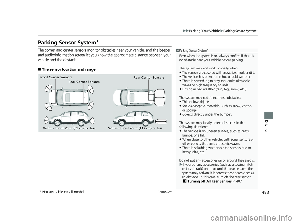 HONDA PASSPORT 2023 Workshop Manual 483
uuParking Your Vehicle uParking Sensor System*
Continued
Driving
Parking Sensor System*
The corner and center sensors monitor obst acles near your vehicle, and the beeper
and audio/information sc HONDA PASSPORT 2023 Workshop Manual 483
uuParking Your Vehicle uParking Sensor System*
Continued
Driving
Parking Sensor System*
The corner and center sensors monitor obst acles near your vehicle, and the beeper
and audio/information sc
