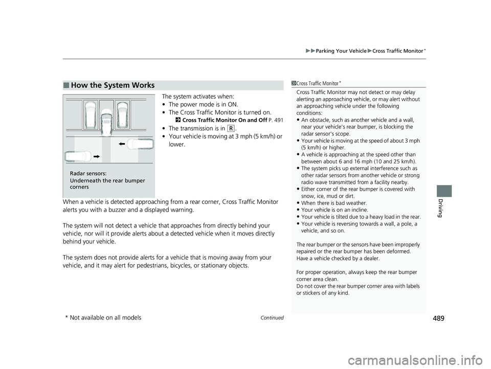 HONDA PASSPORT 2023 Repair Manual Continued489
uuParking Your Vehicle uCross Traffic Monitor*
Driving
The system activates when:
• The power mode is in ON.
• The Cross Traffic Monitor is turned on.
2 Cross Traffic Monitor On and O HONDA PASSPORT 2023 Repair Manual Continued489
uuParking Your Vehicle uCross Traffic Monitor*
Driving
The system activates when:
• The power mode is in ON.
• The Cross Traffic Monitor is turned on.
2 Cross Traffic Monitor On and O