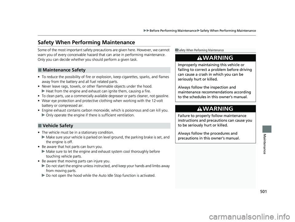 HONDA PASSPORT 2023 Owners Manual 501
uuBefore Performing Maintenance uSafety When Performing Maintenance
Maintenance
Safety When Performing Maintenance
Some of the most important safety precau tions are given here. However, we cannot HONDA PASSPORT 2023 Owners Manual 501
uuBefore Performing Maintenance uSafety When Performing Maintenance
Maintenance
Safety When Performing Maintenance
Some of the most important safety precau tions are given here. However, we cannot