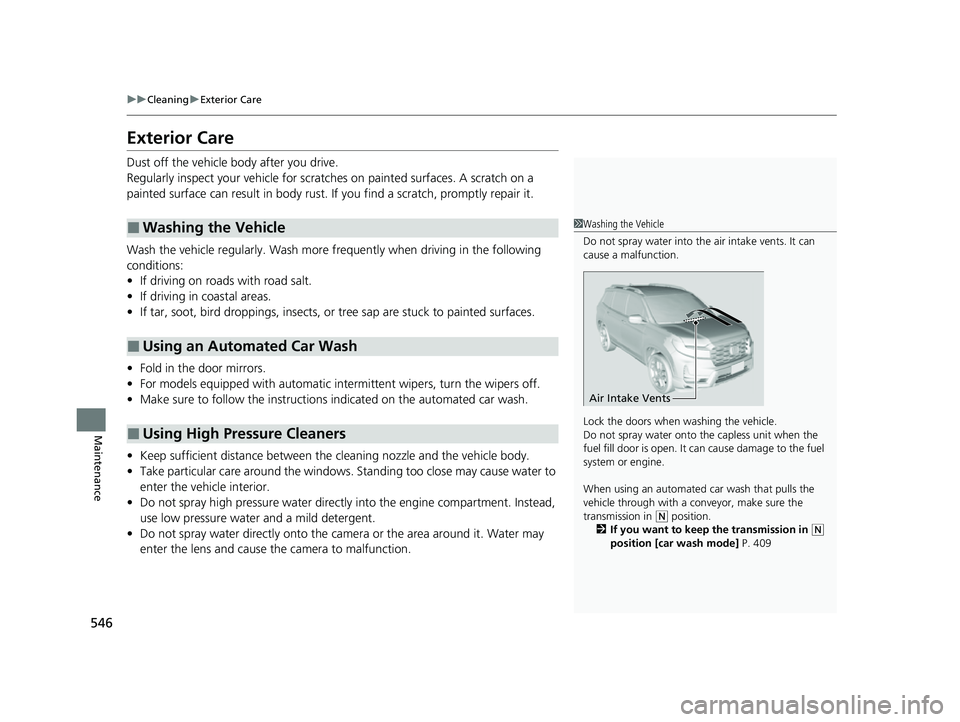 HONDA PASSPORT 2023 Owners Manual 546
uuCleaning uExterior Care
Maintenance
Exterior Care
Dust off the vehicle body after you drive.
Regularly inspect your vehi cle for scratches on painted surfaces. A scratch on a
painted surface ca HONDA PASSPORT 2023 Owners Manual 546
uuCleaning uExterior Care
Maintenance
Exterior Care
Dust off the vehicle body after you drive.
Regularly inspect your vehi cle for scratches on painted surfaces. A scratch on a
painted surface ca