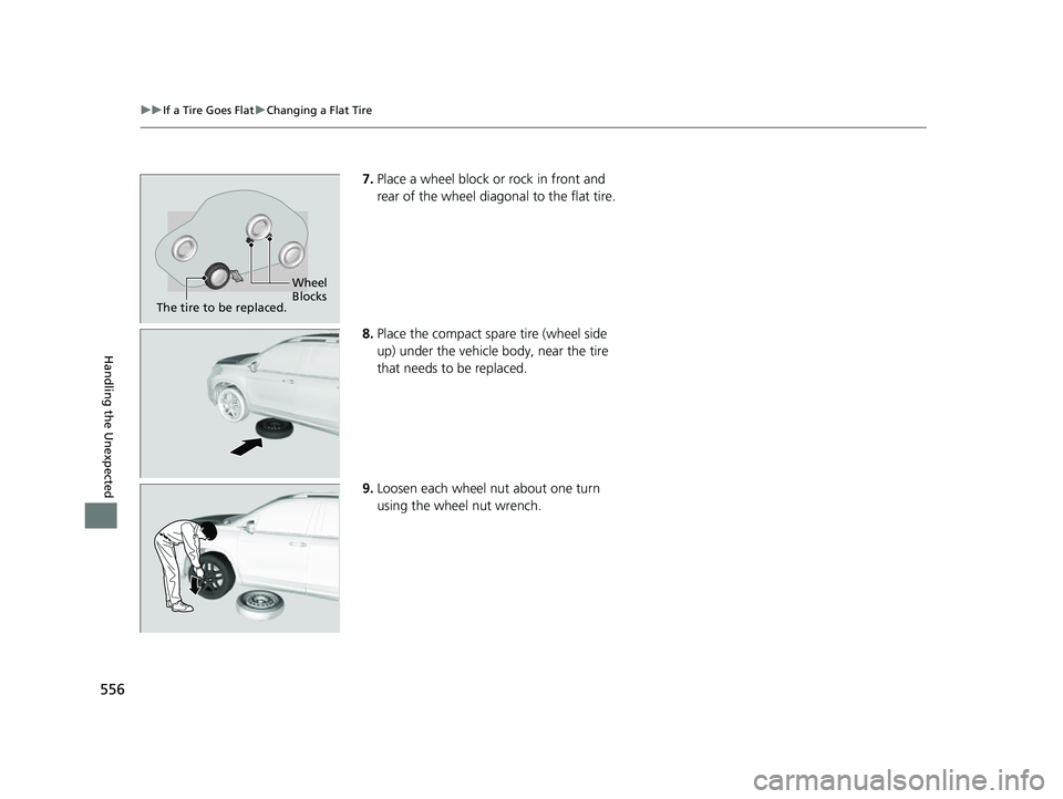 HONDA PASSPORT 2023 Owners Manual 556
uuIf a Tire Goes Flat uChanging a Flat Tire
Handling the Unexpected
7. Place a wheel block or rock in front and
rear of the wheel diagonal to the flat tire.
8. Place the compact spare tire (wheel HONDA PASSPORT 2023 Owners Manual 556
uuIf a Tire Goes Flat uChanging a Flat Tire
Handling the Unexpected
7. Place a wheel block or rock in front and
rear of the wheel diagonal to the flat tire.
8. Place the compact spare tire (wheel