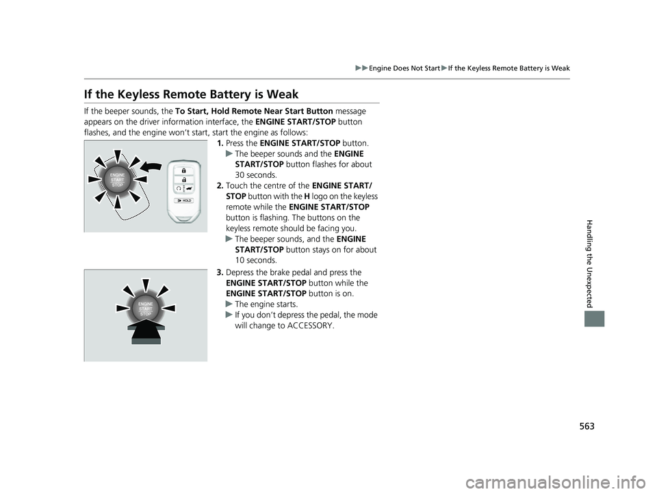 HONDA PASSPORT 2023 Owners Manual 563
uuEngine Does Not Start uIf the Keyless Remote Battery is Weak
Handling the Unexpected
If the Keyless Remo te Battery is Weak
If the beeper sounds, the To Start, Hold Remote Near Start Button me HONDA PASSPORT 2023 Owners Manual 563
uuEngine Does Not Start uIf the Keyless Remote Battery is Weak
Handling the Unexpected
If the Keyless Remo te Battery is Weak
If the beeper sounds, the To Start, Hold Remote Near Start Button me