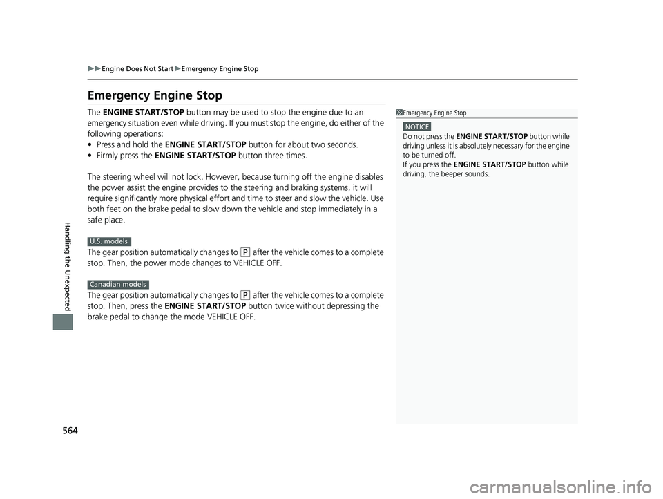 HONDA PASSPORT 2023 Owners Manual 564
uuEngine Does Not Start uEmergency Engine Stop
Handling the Unexpected
Emergency Engine Stop
The ENGINE START/STOP button may be used to st op the engine due to an
emergency situation even whil HONDA PASSPORT 2023 Owners Manual 564
uuEngine Does Not Start uEmergency Engine Stop
Handling the Unexpected
Emergency Engine Stop
The ENGINE START/STOP button may be used to st op the engine due to an
emergency situation even whil