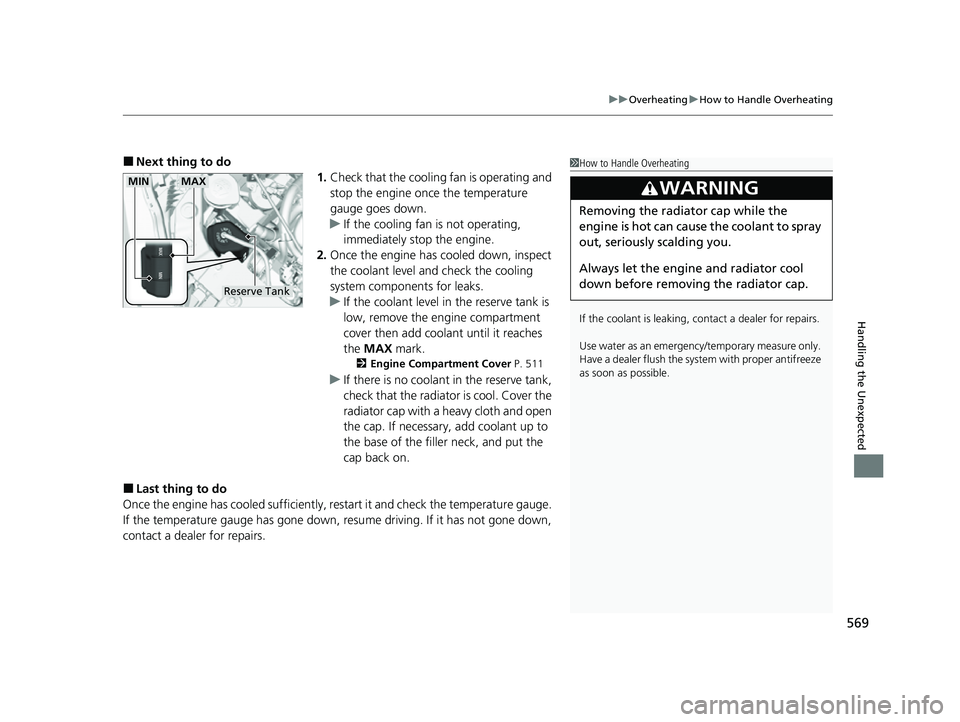HONDA PASSPORT 2023 Owners Manual 569
uuOverheating uHow to Handle Overheating
Handling the Unexpected
■Next thing to do
1.Check that the cooling fan is operating and
stop the engine once the temperature
gauge goes down.
u If the HONDA PASSPORT 2023 Owners Manual 569
uuOverheating uHow to Handle Overheating
Handling the Unexpected
■Next thing to do
1.Check that the cooling fan is operating and
stop the engine once the temperature
gauge goes down.
u If the