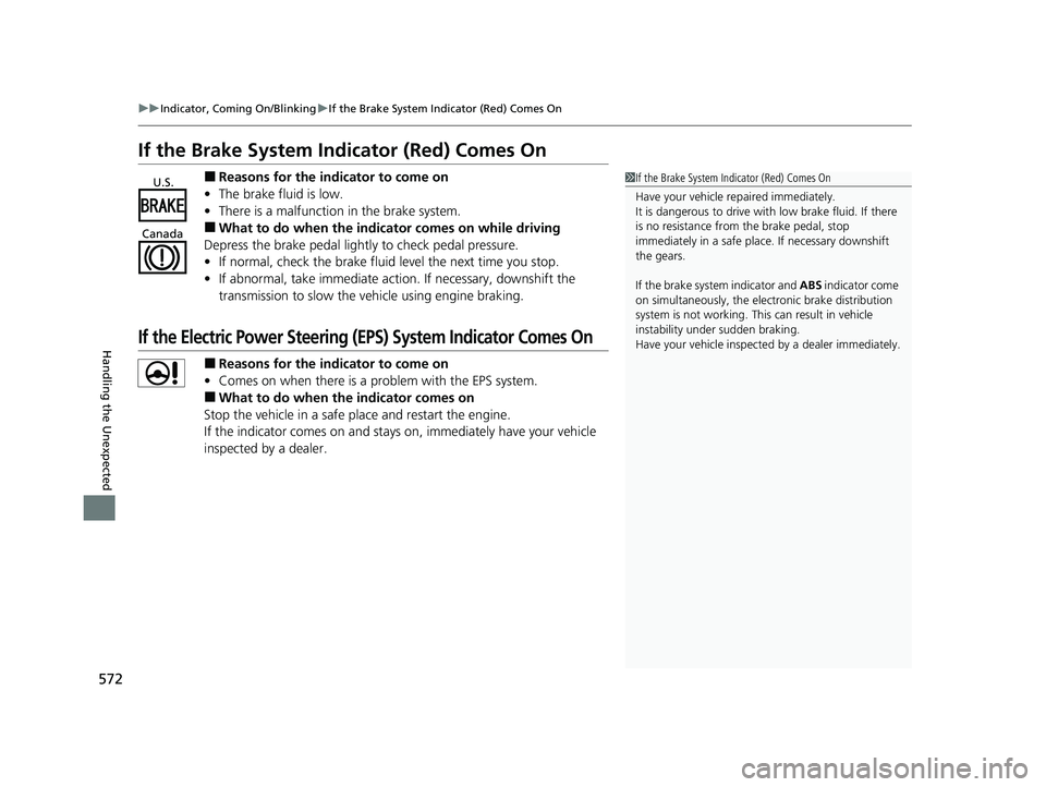 HONDA PASSPORT 2023 Workshop Manual 572
uuIndicator, Coming On/Blinking uIf the Brake System Indicator (Red) Comes On
Handling the Unexpected
If the Brake System Indicator (Red) Comes On
■Reasons for the indicator to come on
• The b HONDA PASSPORT 2023 Workshop Manual 572
uuIndicator, Coming On/Blinking uIf the Brake System Indicator (Red) Comes On
Handling the Unexpected
If the Brake System Indicator (Red) Comes On
■Reasons for the indicator to come on
• The b