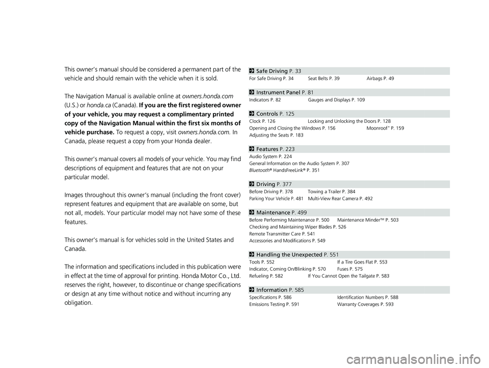 HONDA PASSPORT 2023  Owners Manual Contents
This owner’s manual should be considered a permanent part of the 
vehicle and should remain with  the vehicle when it is sold.
The Navigation Manual is  available online at owners.honda.com