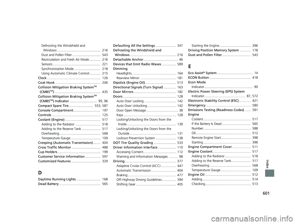 HONDA PASSPORT 2023  Owners Manual 601
Index
Defrosting the Windshield and Windows ..............................................  216
Dust and Pollen Filter ..............................  543
Recirculation and Fresh Air Mode ........