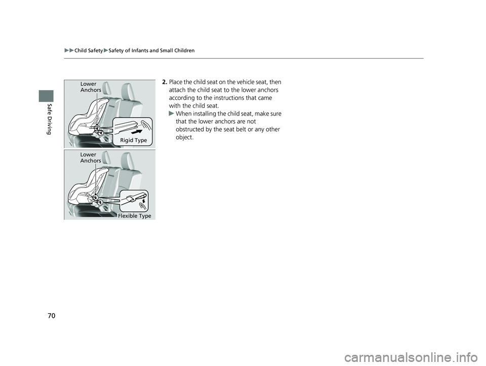 HONDA PASSPORT 2023 Manual PDF 70
uuChild Safety uSafety of Infants and Small Children
Safe Driving
2. Place the child seat on the vehicle seat, then
attach the child seat to the lower anchors
according to the instructions that HONDA PASSPORT 2023 Manual PDF 70
uuChild Safety uSafety of Infants and Small Children
Safe Driving
2. Place the child seat on the vehicle seat, then
attach the child seat to the lower anchors
according to the instructions that