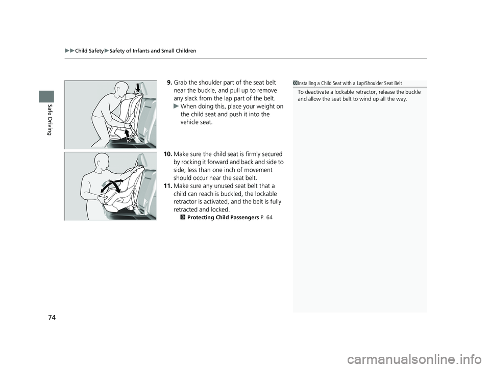 HONDA PASSPORT 2023 Manual PDF uuChild Safety uSafety of Infants and Small Children
74
Safe Driving
9. Grab the shoulder part of the seat belt
near the buckle, and pull up to remove
any slack from the lap part of the belt.
u When HONDA PASSPORT 2023 Manual PDF uuChild Safety uSafety of Infants and Small Children
74
Safe Driving
9. Grab the shoulder part of the seat belt
near the buckle, and pull up to remove
any slack from the lap part of the belt.
u When