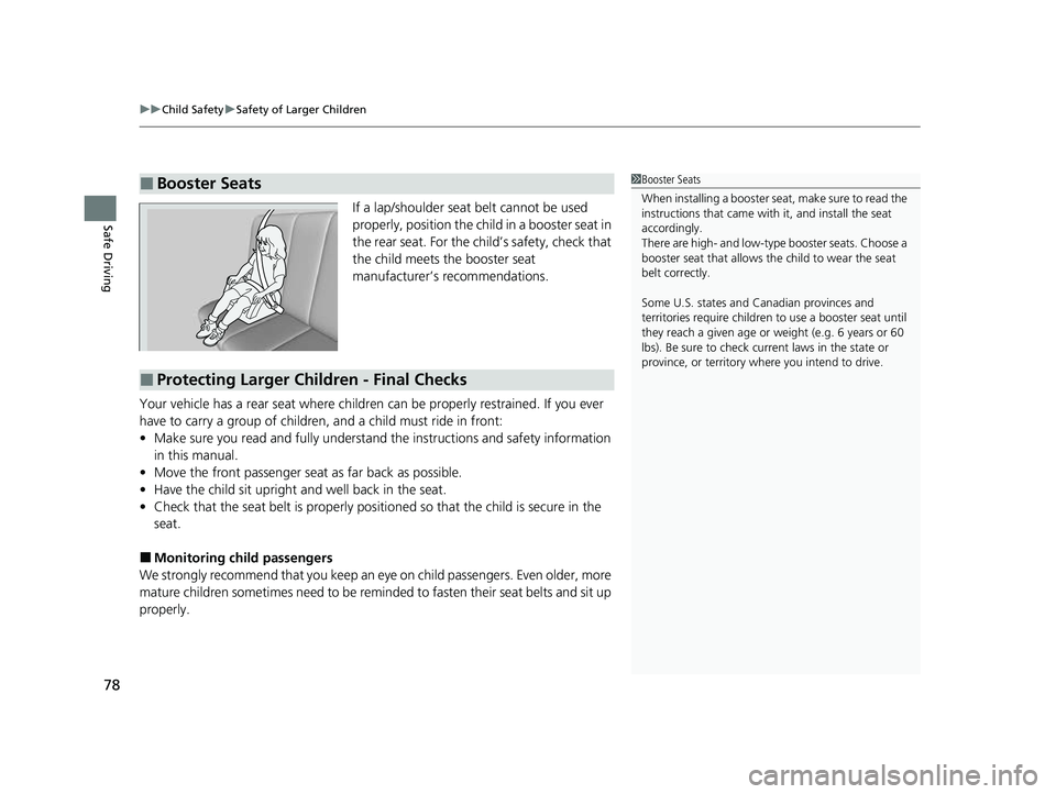 HONDA PASSPORT 2023 Manual PDF uuChild Safety uSafety of Larger Children
78
Safe DrivingIf a lap/shoulder seat belt cannot be used
properly, position the child in a booster seat in
the rear seat. For the ch ild’s safety, check HONDA PASSPORT 2023 Manual PDF uuChild Safety uSafety of Larger Children
78
Safe DrivingIf a lap/shoulder seat belt cannot be used
properly, position the child in a booster seat in
the rear seat. For the ch ild’s safety, check