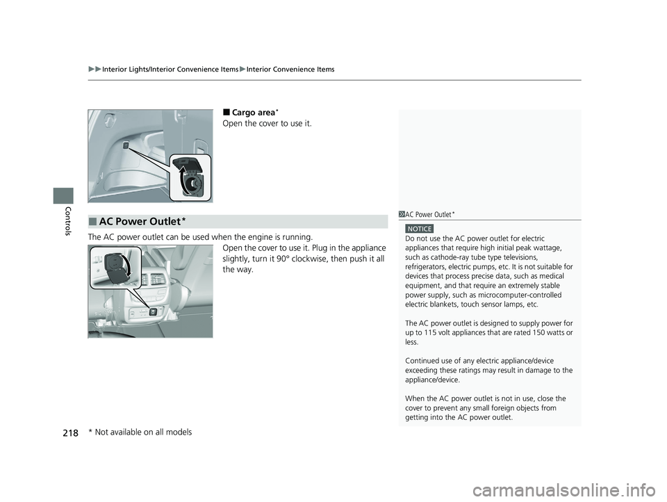 HONDA PILOT 2022 Service Manual uuInterior Lights/Interior Convenience Items uInterior Convenience Items
218
Controls
■Cargo area*
Open the cover to use it.
The AC power outlet can be used when the engine is running. Open the cove