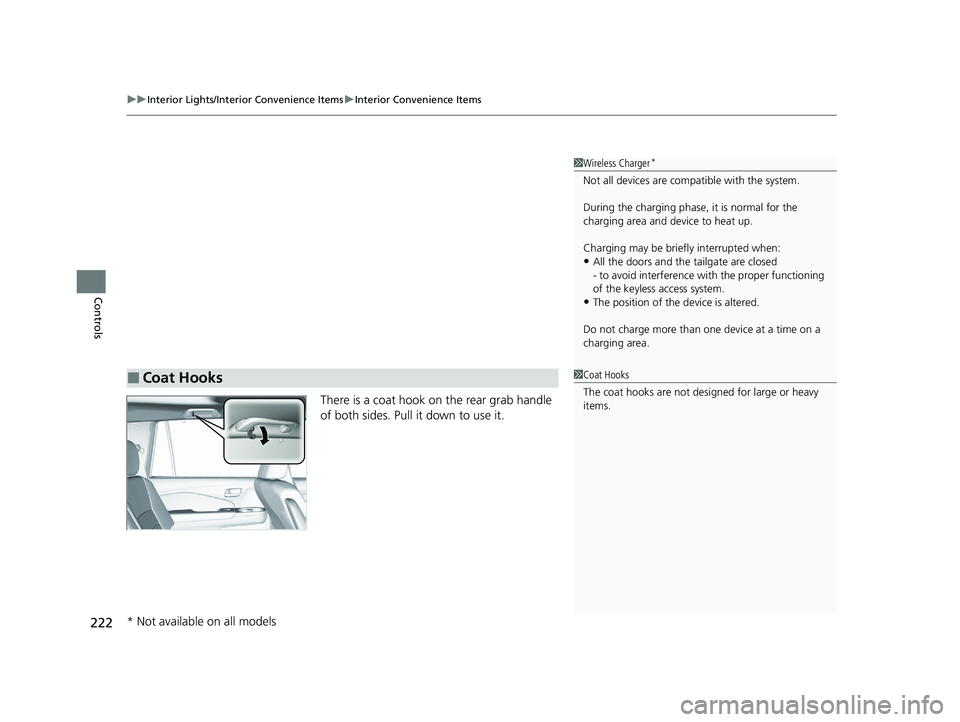 HONDA PILOT 2022  Owners Manual uuInterior Lights/Interior Convenience Items uInterior Convenience Items
222
Controls
There is a coat hook on the rear grab handle 
of both sides. Pull it down to use it.
1Wireless Charger*
Not all de