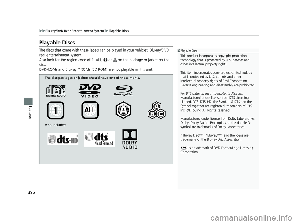 HONDA PILOT 2022 Owners Manual 396
uuBlu-ray/DVD Rear Entertainment System*uPlayable Discs
Features
Playable Discs
The discs that come with these labels can be played in your vehicle’s Blu-ray/DVD
rear entertainment system.
Also HONDA PILOT 2022 Owners Manual 396
uuBlu-ray/DVD Rear Entertainment System*uPlayable Discs
Features
Playable Discs
The discs that come with these labels can be played in your vehicle’s Blu-ray/DVD
rear entertainment system.
Also