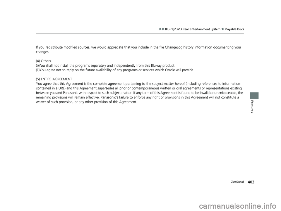 HONDA PILOT 2022  Owners Manual 403
uuBlu-ray/DVD Rear Entertainment System*uPlayable Discs
Continued
Features
If you redistribute modified sources, we w ould appreciate that you include in the file ChangeLog history information doc