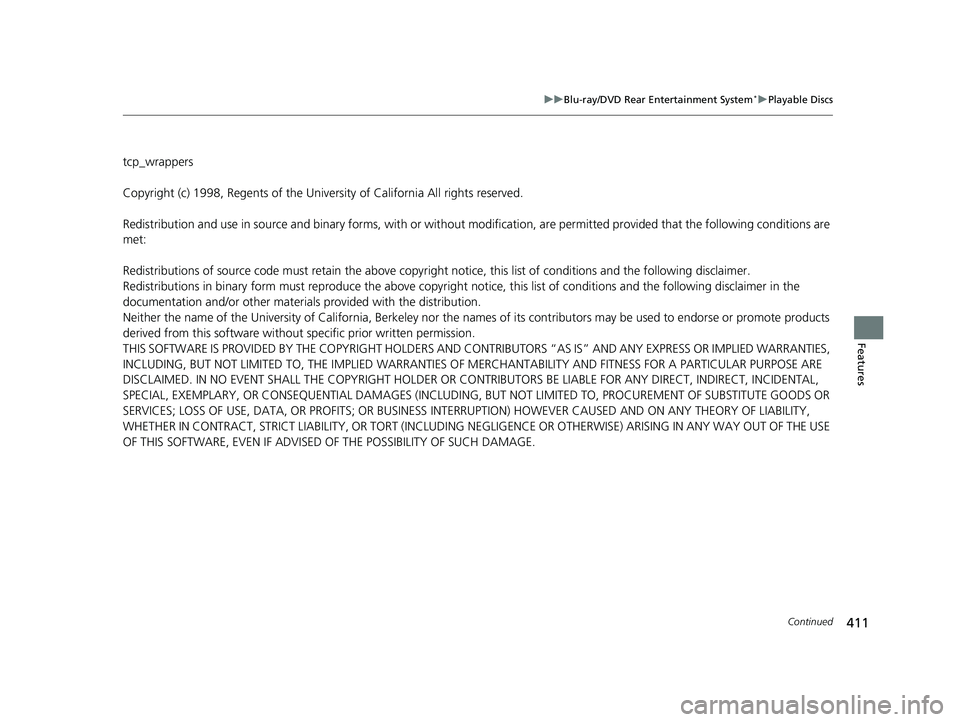 HONDA PILOT 2022  Owners Manual 411
uuBlu-ray/DVD Rear Entertainment System*uPlayable Discs
Continued
Features
tcp_wrappers
Copyright (c) 1998, Regents of the University of California All rights reserved.
Redistribution and use in s