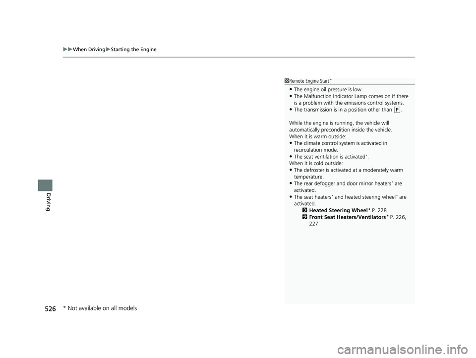HONDA PILOT 2022 Manual PDF uuWhen Driving uStarting the Engine
526
Driving
1Remote Engine Start*
•The engine oil pressure is low.•The Malfunction Indicator Lamp comes on if there
is a problem with the em issions control sy HONDA PILOT 2022 Manual PDF uuWhen Driving uStarting the Engine
526
Driving
1Remote Engine Start*
•The engine oil pressure is low.•The Malfunction Indicator Lamp comes on if there
is a problem with the em issions control sy