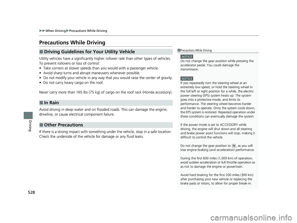 HONDA PILOT 2022 Manual PDF 528
uuWhen Driving uPrecautions While Driving
Driving
Precautions While Driving
Utility vehicles have a significantly higher rollover rate than other types of vehicles.
To prevent rollovers or loss o HONDA PILOT 2022 Manual PDF 528
uuWhen Driving uPrecautions While Driving
Driving
Precautions While Driving
Utility vehicles have a significantly higher rollover rate than other types of vehicles.
To prevent rollovers or loss o