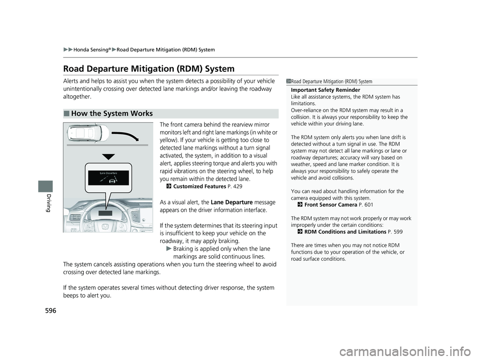 HONDA PILOT 2022 Owners Manual 596
uuHonda Sensing ®u Road Departure Mitigation (RDM) System
Driving
Road Departure Mitigation (RDM) System
Alerts and helps to assist you when the sy stem detects a possibility of your vehicle
uni HONDA PILOT 2022 Owners Manual 596
uuHonda Sensing ®u Road Departure Mitigation (RDM) System
Driving
Road Departure Mitigation (RDM) System
Alerts and helps to assist you when the sy stem detects a possibility of your vehicle
uni