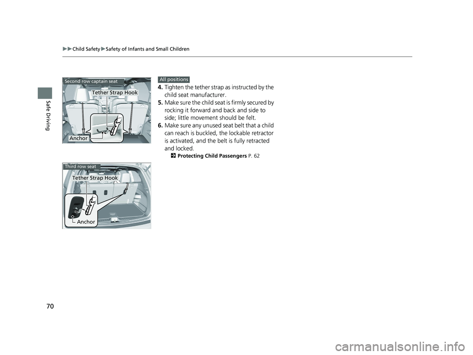 HONDA PILOT 2022 Manual PDF 70
uuChild Safety uSafety of Infants and Small Children
Safe Driving
4. Tighten the tether strap as instructed by the
child seat manufacturer.
5. Make sure the child seat is firmly secured by
rocki HONDA PILOT 2022 Manual PDF 70
uuChild Safety uSafety of Infants and Small Children
Safe Driving
4. Tighten the tether strap as instructed by the
child seat manufacturer.
5. Make sure the child seat is firmly secured by
rocki