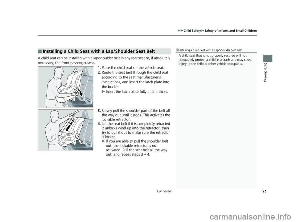 HONDA PILOT 2022 Manual PDF Continued71
uuChild Safety uSafety of Infants and Small Children
Safe DrivingA child seat can be installed with a lap/should er belt in any rear seat or, if absolutely
necessary, the front passenger HONDA PILOT 2022 Manual PDF Continued71
uuChild Safety uSafety of Infants and Small Children
Safe DrivingA child seat can be installed with a lap/should er belt in any rear seat or, if absolutely
necessary, the front passenger