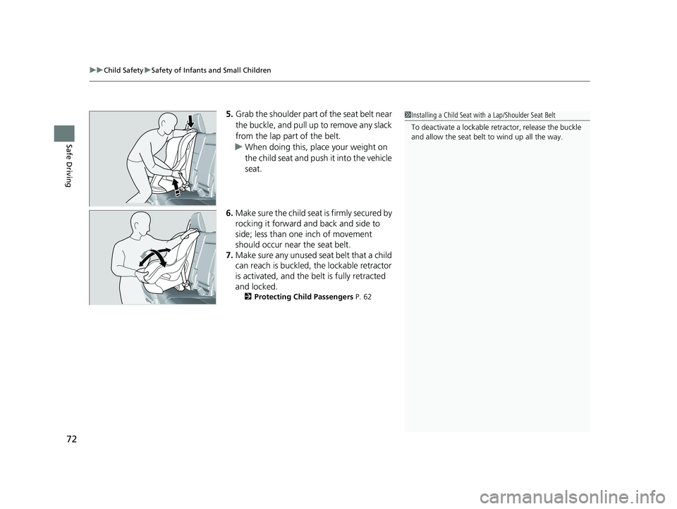 HONDA PILOT 2022 Manual PDF uuChild Safety uSafety of Infants and Small Children
72
Safe Driving
5. Grab the shoulder part of the seat belt near
the buckle, and pull up to remove any slack
from the lap part of the belt.
u When HONDA PILOT 2022 Manual PDF uuChild Safety uSafety of Infants and Small Children
72
Safe Driving
5. Grab the shoulder part of the seat belt near
the buckle, and pull up to remove any slack
from the lap part of the belt.
u When