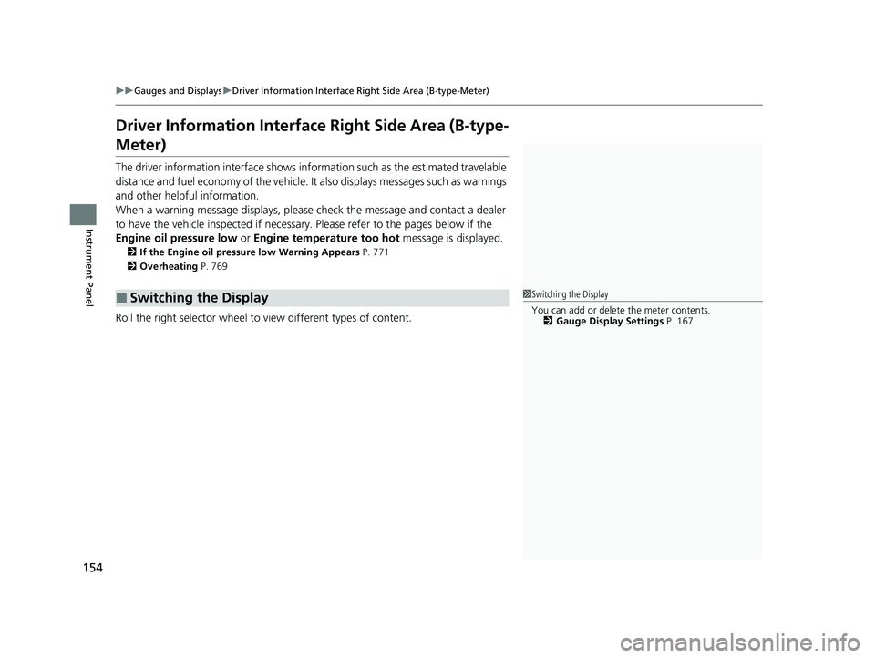 HONDA PILOT 2023 Owners Manual 154
uuGauges and Displays uDriver Information Interface Ri ght Side Area (B-type-Meter)
Instrument Panel
Driver Information Interface Right Side Area (B-type-
Meter)
The driver information interface s HONDA PILOT 2023 Owners Manual 154
uuGauges and Displays uDriver Information Interface Ri ght Side Area (B-type-Meter)
Instrument Panel
Driver Information Interface Right Side Area (B-type-
Meter)
The driver information interface s