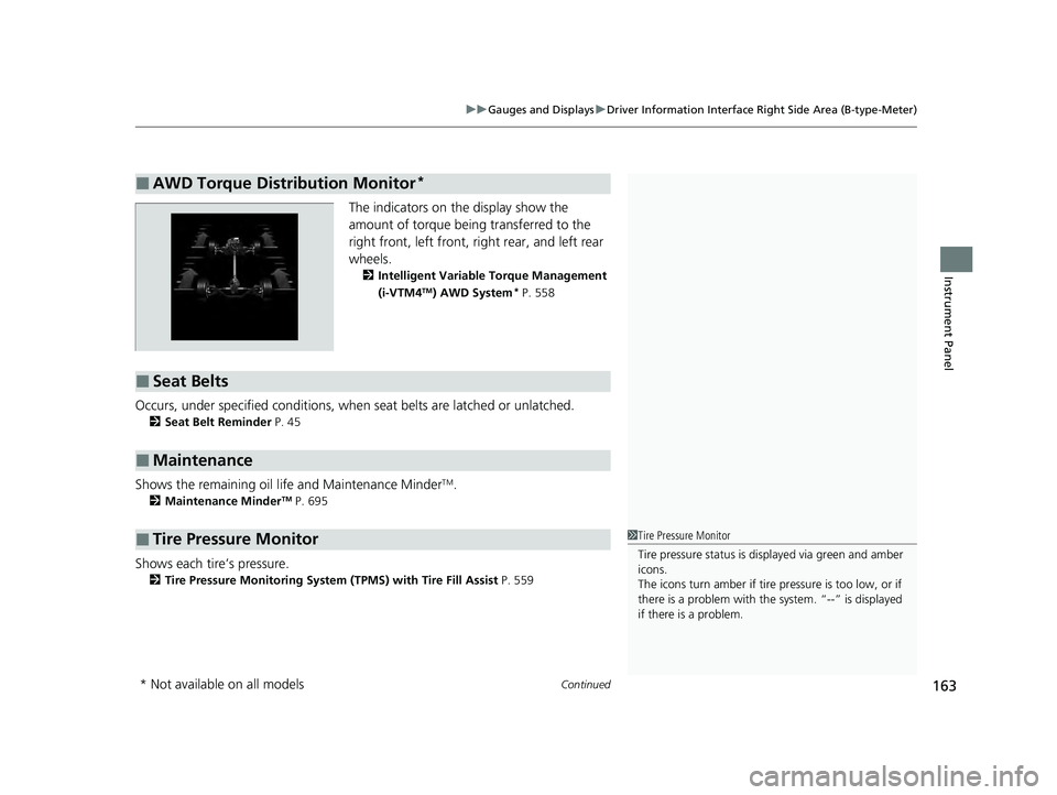 HONDA PILOT 2023  Owners Manual Continued163
uuGauges and Displays uDriver Information Interface Right Side Area (B-type-Meter)
Instrument Panel
The indicators on the display show the 
amount of torque being transferred to the 
righ
