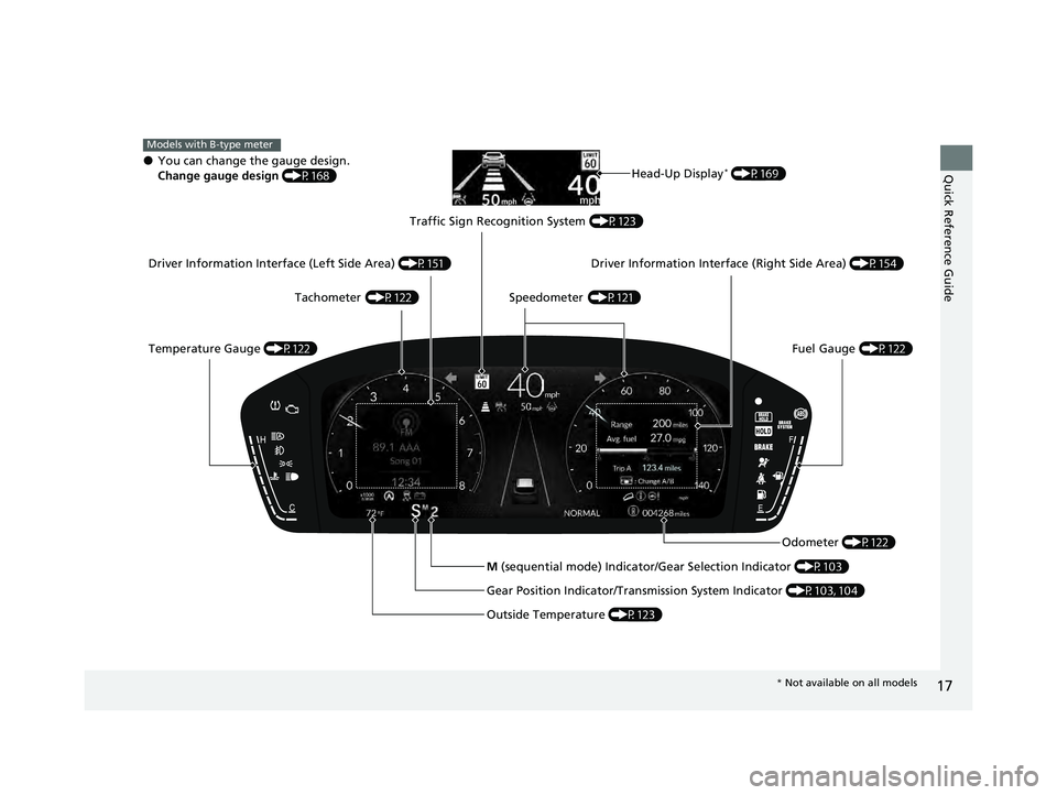 HONDA PILOT 2023 User Guide 17
Quick Reference Guide●You can change the gauge design.
Change gauge design (P168)
Models with B-type meter
Gear Position Indicator/Transmission System Indicator (P103, 104)
M (sequential mode) I HONDA PILOT 2023 User Guide 17
Quick Reference Guide●You can change the gauge design.
Change gauge design (P168)
Models with B-type meter
Gear Position Indicator/Transmission System Indicator (P103, 104)
M (sequential mode) I
