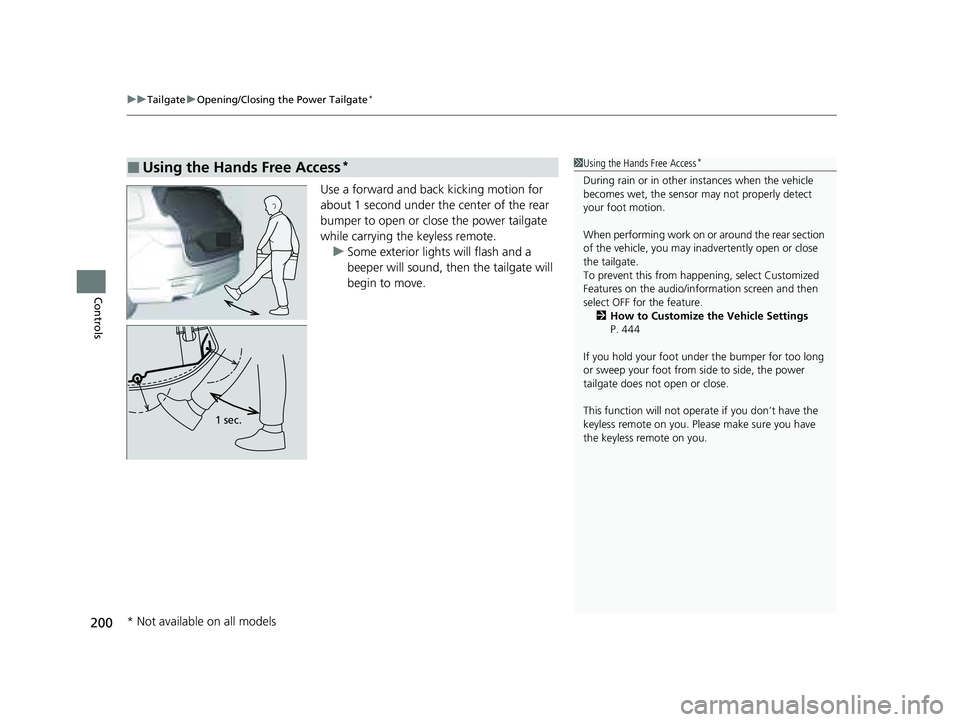 HONDA PILOT 2023 Owners Manual uuTailgate uOpening/Closing the Power Tailgate*
200
Controls
Use a forward and back kicking motion for
about 1 second under the center of the rear
bumper to open or close the power tailgate
while HONDA PILOT 2023 Owners Manual uuTailgate uOpening/Closing the Power Tailgate*
200
Controls
Use a forward and back kicking motion for
about 1 second under the center of the rear
bumper to open or close the power tailgate
while