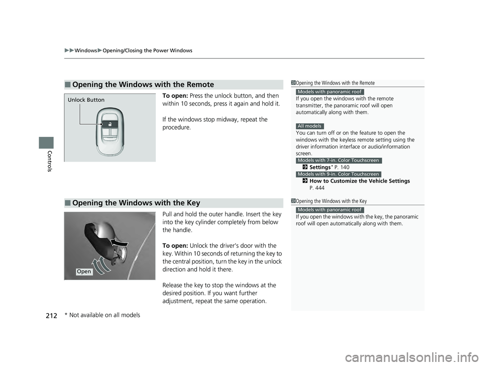 HONDA PILOT 2023 Owners Manual uuWindows uOpening/Closing th e Power Windows
212
Controls
To open: Press the unlock button, and then
within 10 seconds, press it again and hold it.
If the windows stop midway, repeat the
procedure. HONDA PILOT 2023 Owners Manual uuWindows uOpening/Closing th e Power Windows
212
Controls
To open: Press the unlock button, and then
within 10 seconds, press it again and hold it.
If the windows stop midway, repeat the
procedure.