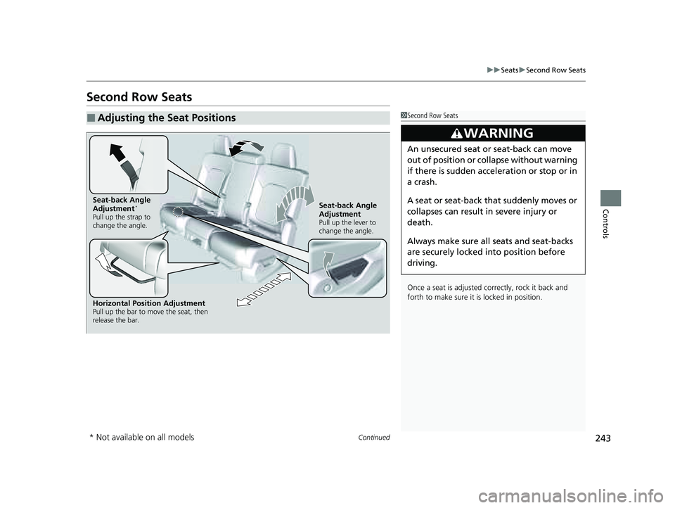 HONDA PILOT 2023 Owners Manual 243
uuSeats uSecond Row Seats
Continued
Controls
Second Row Seats
■Adjusting the Seat Positions1Second Row Seats
Once a seat is adjusted co rrectly, rock it back and
forth to make sure it is locked HONDA PILOT 2023 Owners Manual 243
uuSeats uSecond Row Seats
Continued
Controls
Second Row Seats
■Adjusting the Seat Positions1Second Row Seats
Once a seat is adjusted co rrectly, rock it back and
forth to make sure it is locked