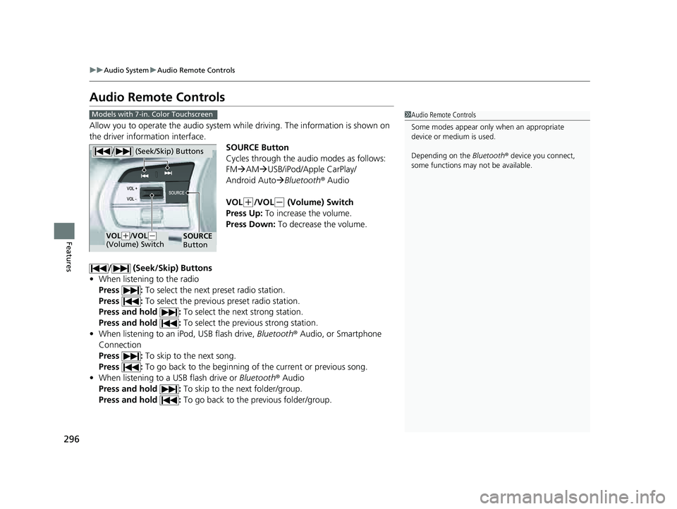 HONDA PILOT 2023  Owners Manual 296
uuAudio System uAudio Remote Controls
Features
Audio Remote Controls
Allow you to operate the audio system wh ile driving. The information is shown on 
the driver information interface.
SOURCE But