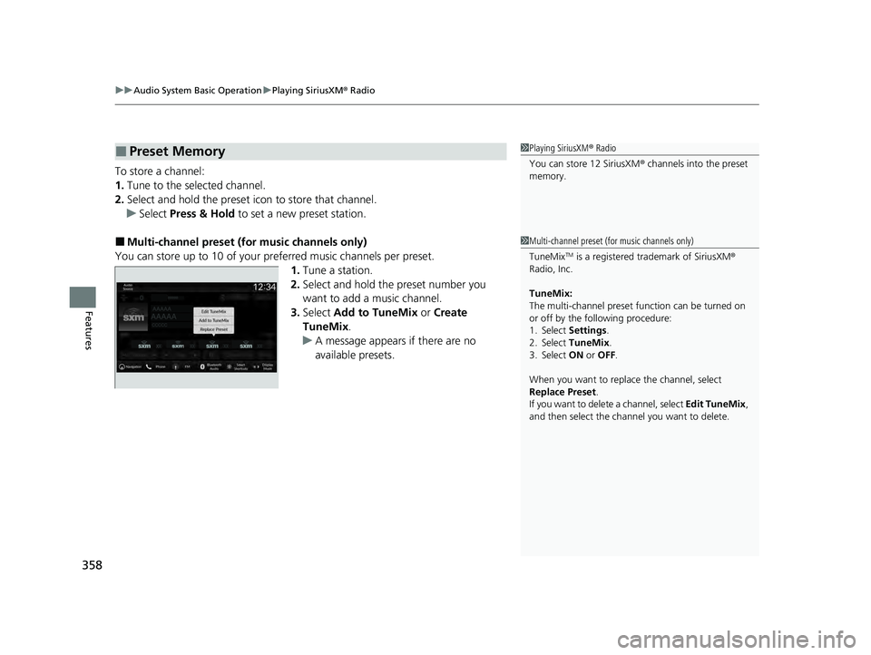 HONDA PILOT 2023  Owners Manual uuAudio System Basic Operation uPlaying SiriusXM ® Radio
358
Features
To store a channel:
1. Tune to the selected channel.
2. Select and hold the preset ic on to store that channel.
u Select  Press &