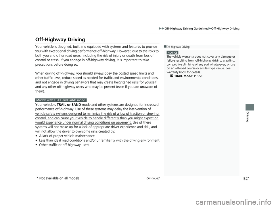 HONDA PILOT 2023 Owners Manual 521
uuOff-Highway Driv ing GuidelinesuOff-Highway Driving
Continued
Driving
Off-Highway Driving
Your vehicle is designed, built and equipped with systems and features to provide
you with exceptional HONDA PILOT 2023 Owners Manual 521
uuOff-Highway Driv ing GuidelinesuOff-Highway Driving
Continued
Driving
Off-Highway Driving
Your vehicle is designed, built and equipped with systems and features to provide
you with exceptional