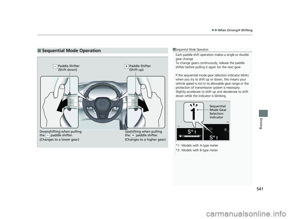 HONDA PILOT 2023 Owners Manual 541
uuWhen Driving uShifting
Driving
■Sequential Mode Operation1Sequential Mode Operation
Each paddle shif t operation makes a single or double
gear change.
To change gears continuously, release t HONDA PILOT 2023 Owners Manual 541
uuWhen Driving uShifting
Driving
■Sequential Mode Operation1Sequential Mode Operation
Each paddle shif t operation makes a single or double
gear change.
To change gears continuously, release t