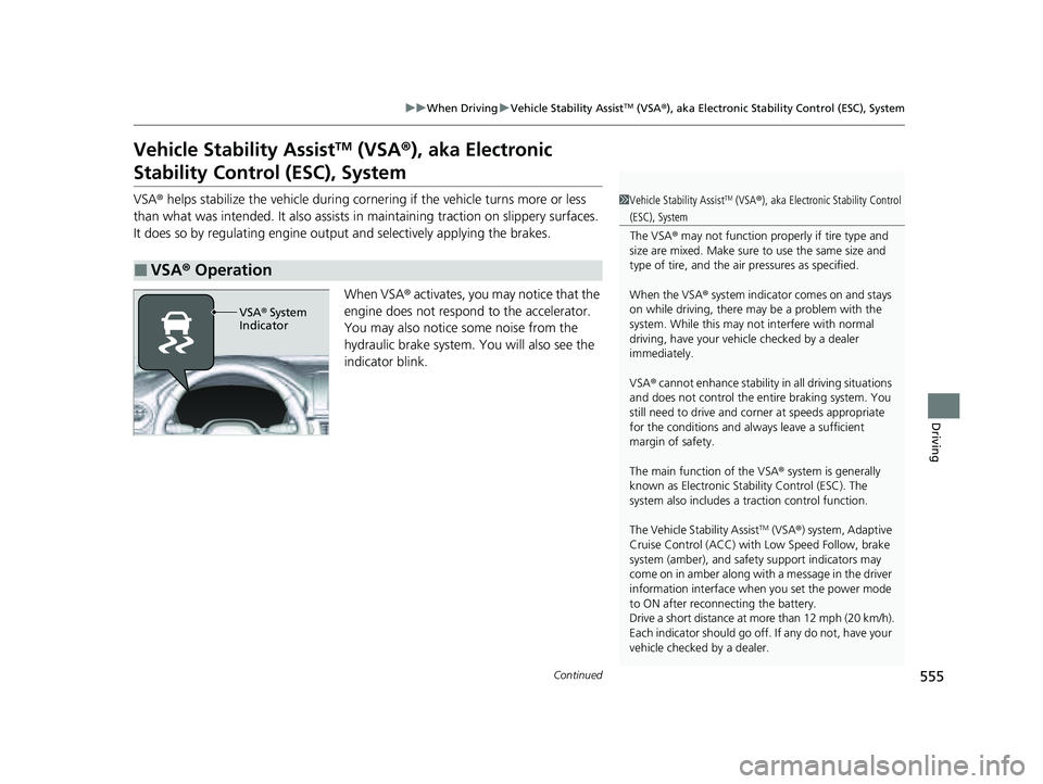 HONDA PILOT 2023 Owners Manual 555
uuWhen Driving uVehicle Stability AssistTM (VSA ®), aka Electronic Stability Control (ESC), System
Continued
Driving
Vehicle Stability AssistTM (VSA ®), aka Electronic
Stability Control (ESC), HONDA PILOT 2023 Owners Manual 555
uuWhen Driving uVehicle Stability AssistTM (VSA ®), aka Electronic Stability Control (ESC), System
Continued
Driving
Vehicle Stability AssistTM (VSA ®), aka Electronic
Stability Control (ESC),