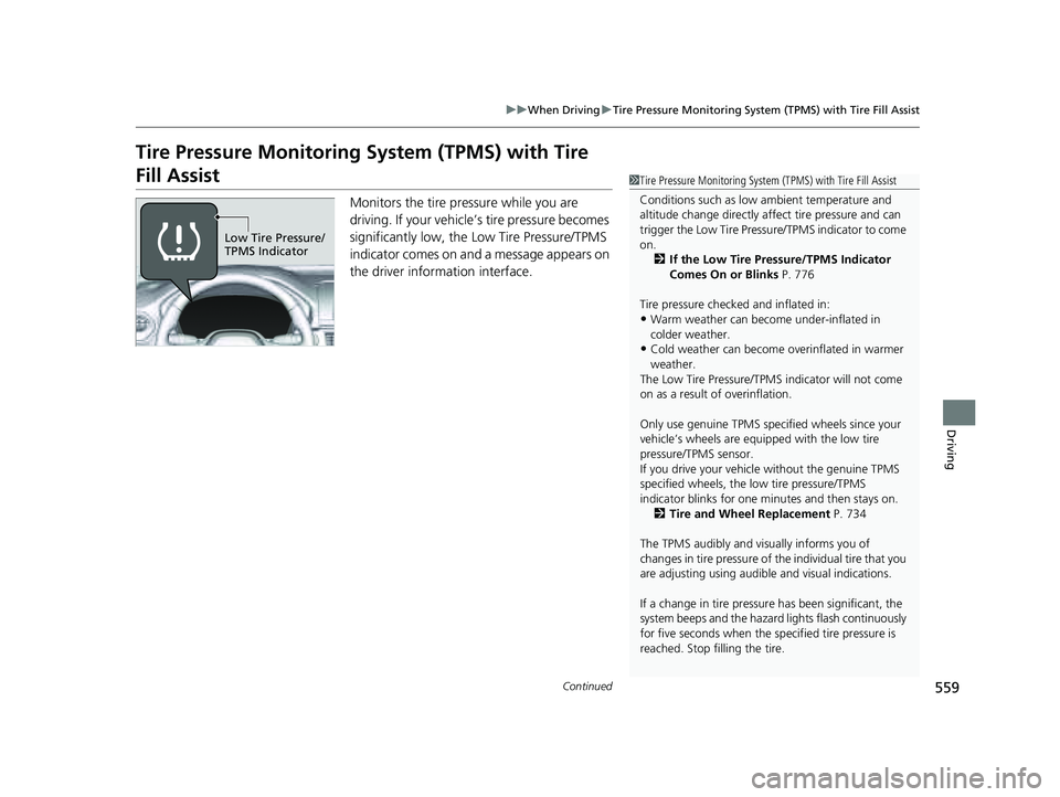 HONDA PILOT 2023 Service Manual 559
uuWhen Driving uTire Pressure Monitoring System (TPMS) with Tire Fill Assist
Continued
Driving
Tire Pressure Monitoring System (TPMS) with Tire
Fill Assist
Monitors the tire pr essure while you a HONDA PILOT 2023 Service Manual 559
uuWhen Driving uTire Pressure Monitoring System (TPMS) with Tire Fill Assist
Continued
Driving
Tire Pressure Monitoring System (TPMS) with Tire
Fill Assist
Monitors the tire pr essure while you a