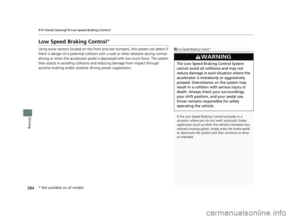 HONDA PILOT 2023 Workshop Manual 584
uuHonda Sensing ®u Low Speed Braking Control*
Driving
Low Speed Braking Control*
Using sonar sensors located on the front and rear bumpers, this system can detect if
there is danger of a potent HONDA PILOT 2023 Workshop Manual 584
uuHonda Sensing ®u Low Speed Braking Control*
Driving
Low Speed Braking Control*
Using sonar sensors located on the front and rear bumpers, this system can detect if
there is danger of a potent
