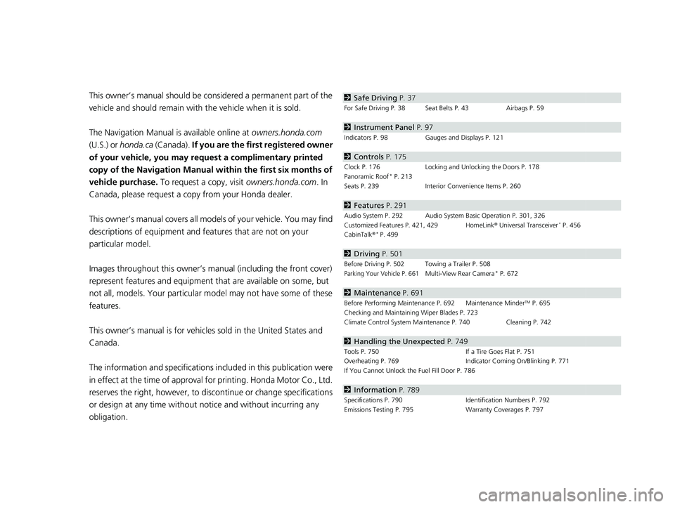HONDA PILOT 2023  Owners Manual Contents
This owner’s manual should be considered a permanent part of the 
vehicle and should remain with the vehicle when it is sold.
The Navigation Manual is available online at owners.honda.com  