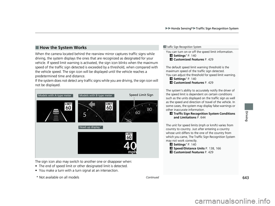 HONDA PILOT 2023 Owners Manual Continued643
uuHonda Sensing ®u Traffic Sign Recognition System
Driving
When the camera located behind the rear view mirror captures traffic signs while
driving, the system displays the ones that ar HONDA PILOT 2023 Owners Manual Continued643
uuHonda Sensing ®u Traffic Sign Recognition System
Driving
When the camera located behind the rear view mirror captures traffic signs while
driving, the system displays the ones that ar