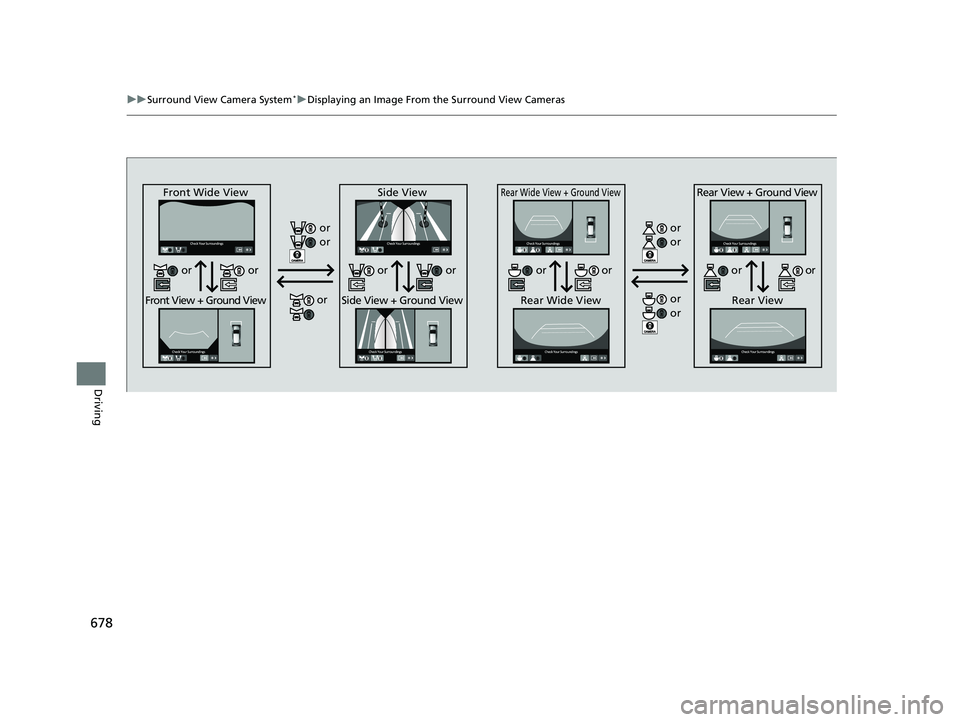 HONDA PILOT 2023  Owners Manual 678
uuSurround View Camera System*uDisplaying an Image From the Surround View Cameras
Driving
Front Wide View
Front View + Ground View Side View
Side View + Ground ViewRear Wide View + Ground View
Rea