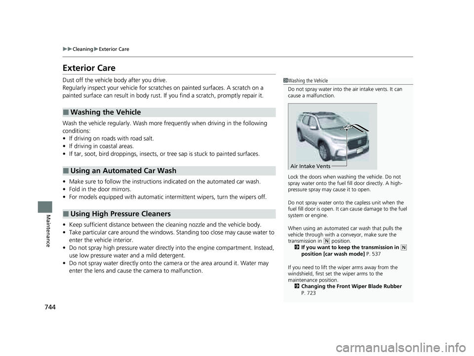 HONDA PILOT 2023 Owners Manual 744
uuCleaning uExterior Care
Maintenance
Exterior Care
Dust off the vehicle body after you drive.
Regularly inspect your vehi cle for scratches on painted surfaces. A scratch on a
painted surface c HONDA PILOT 2023 Owners Manual 744
uuCleaning uExterior Care
Maintenance
Exterior Care
Dust off the vehicle body after you drive.
Regularly inspect your vehi cle for scratches on painted surfaces. A scratch on a
painted surface c