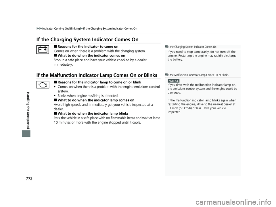 HONDA PILOT 2023 Service Manual 772
uuIndicator Coming On/BlinkinguIf the Charging System Indicator Comes On
Handling the Unexpected
If the Charging System Indicator Comes On
■Reasons for the indicator to come on
Comes on when the HONDA PILOT 2023 Service Manual 772
uuIndicator Coming On/BlinkinguIf the Charging System Indicator Comes On
Handling the Unexpected
If the Charging System Indicator Comes On
■Reasons for the indicator to come on
Comes on when the