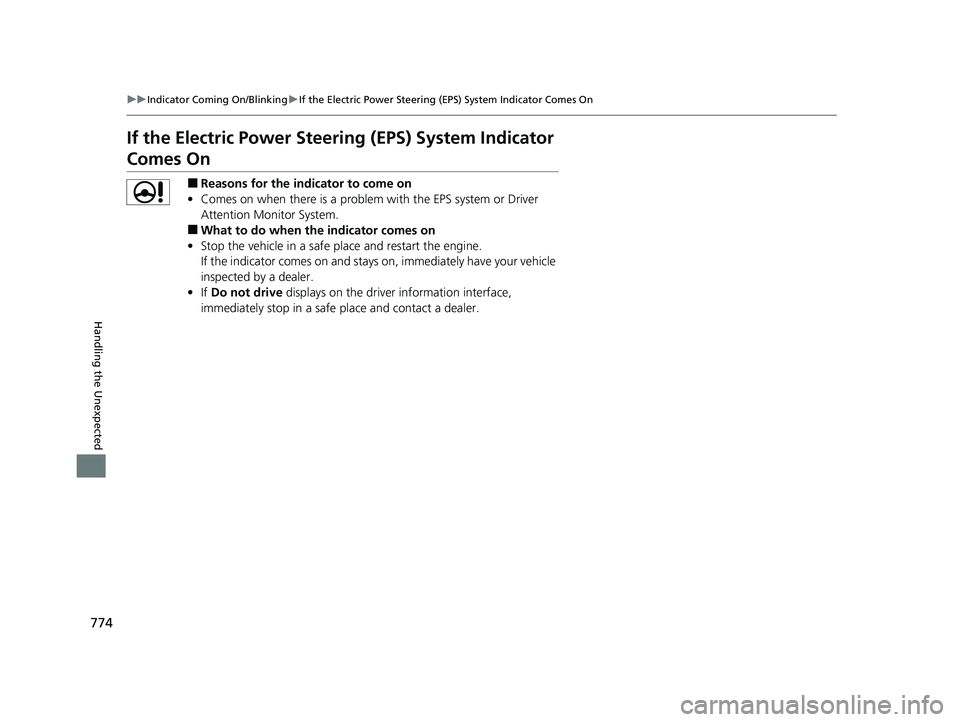 HONDA PILOT 2023 Service Manual 774
uuIndicator Coming On/Blinking uIf the Electric Power Steering (EPS) System Indicator Comes On
Handling the Unexpected
If the Electric Power Steeri ng (EPS) System Indicator
Comes On
■Reasons f HONDA PILOT 2023 Service Manual 774
uuIndicator Coming On/Blinking uIf the Electric Power Steering (EPS) System Indicator Comes On
Handling the Unexpected
If the Electric Power Steeri ng (EPS) System Indicator
Comes On
■Reasons f