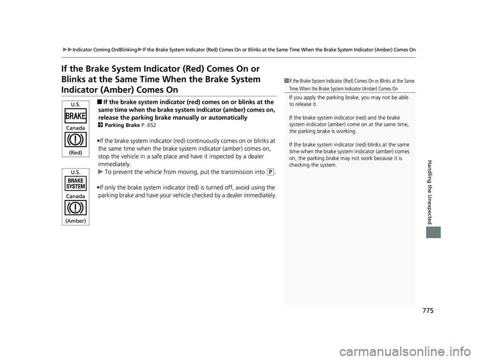 HONDA PILOT 2023 Owners Manual 775
uuIndicator Coming On/BlinkinguIf the Brake System Indicator (Red) Comes On or Blinks at the Same Time When the Brake System Indicator (Amber) Comes On
Handling the Unexpected
If the Brake System HONDA PILOT 2023 Owners Manual 775
uuIndicator Coming On/BlinkinguIf the Brake System Indicator (Red) Comes On or Blinks at the Same Time When the Brake System Indicator (Amber) Comes On
Handling the Unexpected
If the Brake System