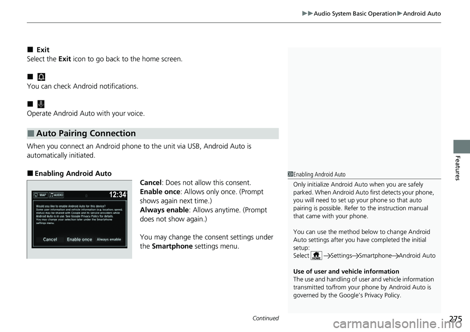 HONDA RIDGELINE 2022 Owners Manual Continued275
uuAudio System Basic Operation uAndroid Auto
Features
■ Exit
Select the Exit icon to go back to the home screen.
■
You can check Android notifications.
■
Operate Android Auto wit HONDA RIDGELINE 2022 Owners Manual Continued275
uuAudio System Basic Operation uAndroid Auto
Features
■ Exit
Select the Exit icon to go back to the home screen.
■
You can check Android notifications.
■
Operate Android Auto wit