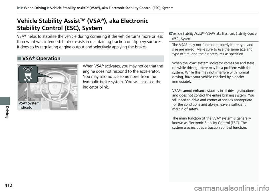 HONDA RIDGELINE 2022 Owners Manual 412
uuWhen Driving uVehicle Stability AssistTM (VSA ®), aka Electronic Stability Control (ESC), System
Driving
Vehicle Stability AssistTM (VSA ®), aka Electronic
Stability Control (ESC), System
VSA HONDA RIDGELINE 2022 Owners Manual 412
uuWhen Driving uVehicle Stability AssistTM (VSA ®), aka Electronic Stability Control (ESC), System
Driving
Vehicle Stability AssistTM (VSA ®), aka Electronic
Stability Control (ESC), System
VSA