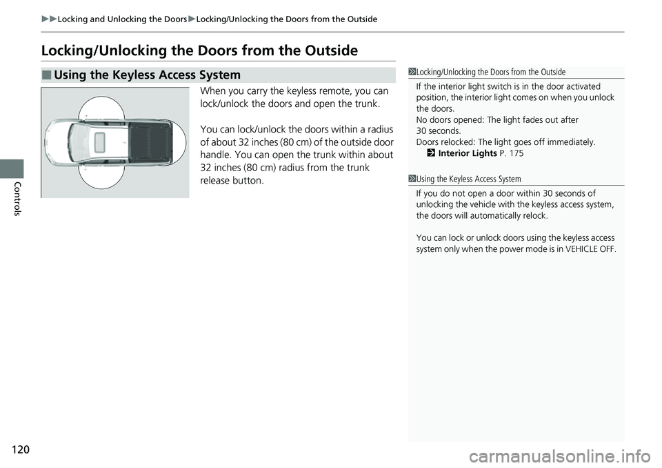 HONDA RIDGELINE 2023 Owners Manual 120
uuLocking and Unlocking the Doors uLocking/Unlocking the Doors from the Outside
Controls
Locking/Unlocking the Doors from the Outside
When you carry the keyless remote, you can
lock/unlock the d HONDA RIDGELINE 2023 Owners Manual 120
uuLocking and Unlocking the Doors uLocking/Unlocking the Doors from the Outside
Controls
Locking/Unlocking the Doors from the Outside
When you carry the keyless remote, you can
lock/unlock the d